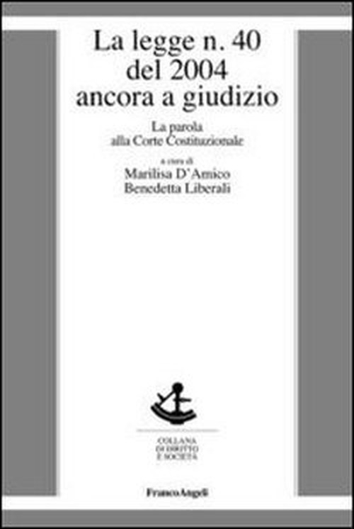 LA LEGGE N. 40 DEL 2004 ANCORA A GIUDIZIO. LA PAROLA ALLA CORTE COSTITUZIONALE – M. D’Amico e B. Liberali